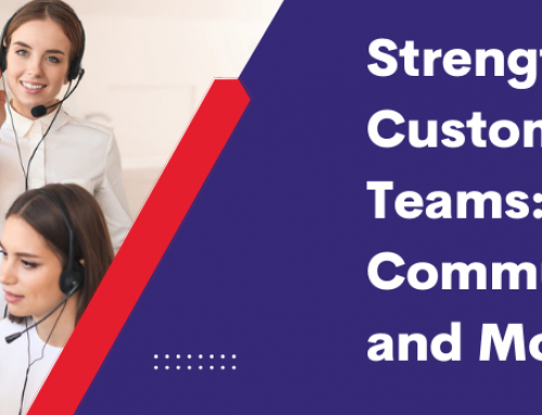 Strengthening Customer Service Teams: Techniques to Improve Communication and Morale