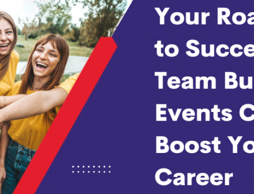 Your Roadmap to Success: How Team Building Events Can Boost Your Career