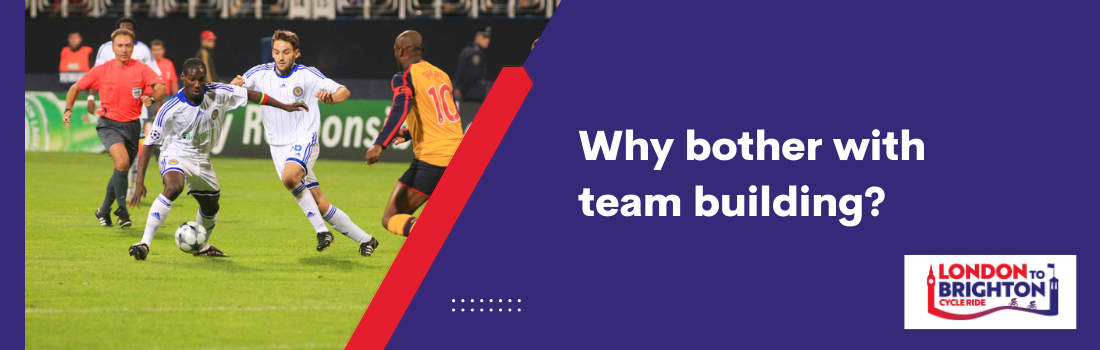 Why bother with team building?